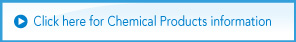 Click here for Chemical Products information